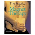The Practical Guide to Magnet Therapy